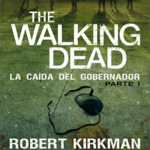 E-Book The Walking Dead "La Caida del Gobernador Parte1" - Robert Kirkman y Jay Bonansinga
